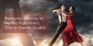 Romantic Dances to Try This Valentine’s Day at Dance Studios