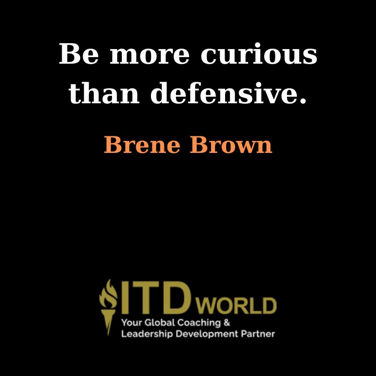 be more curious than defensive