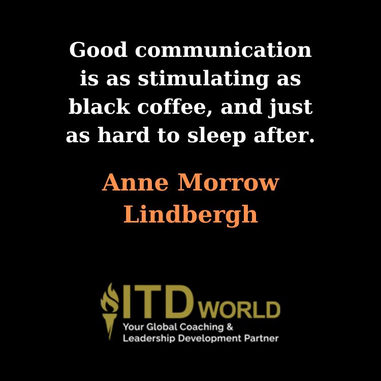 good communication is as stimulating as black coffee