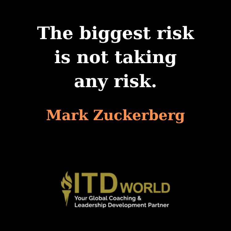 biggest risk is not taking any risk