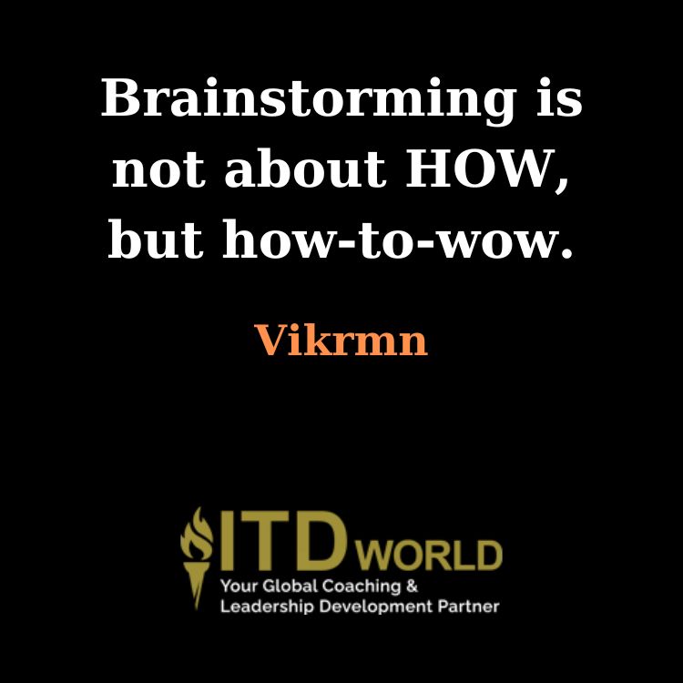 brainstorming is not about how but how-to-wow