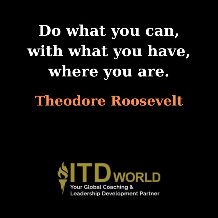 do what you can with what you have