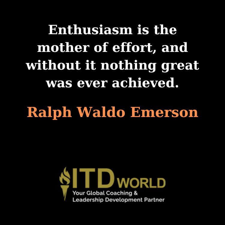 enthusiasm is the mother of effort