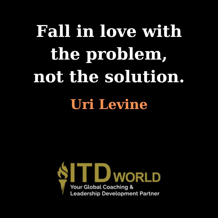 fall in love with the problem