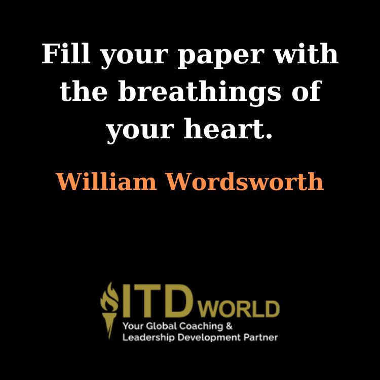 fill your paper with the breathings of your heart