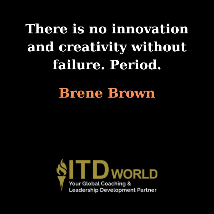 no innovation and creativity without failure
