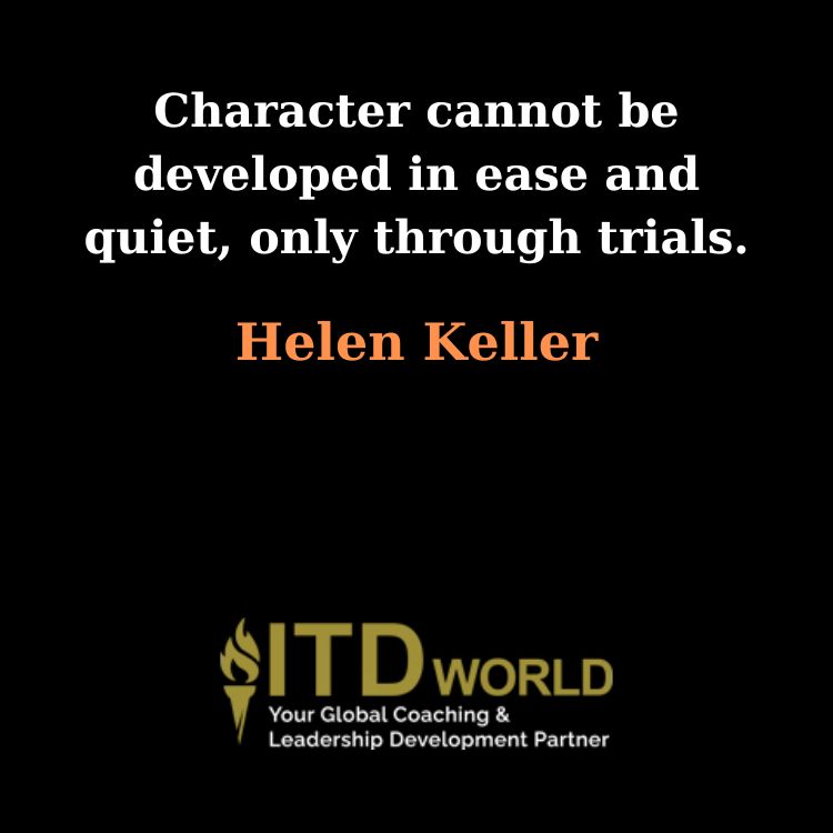 character cannot be developed in ease and quiet