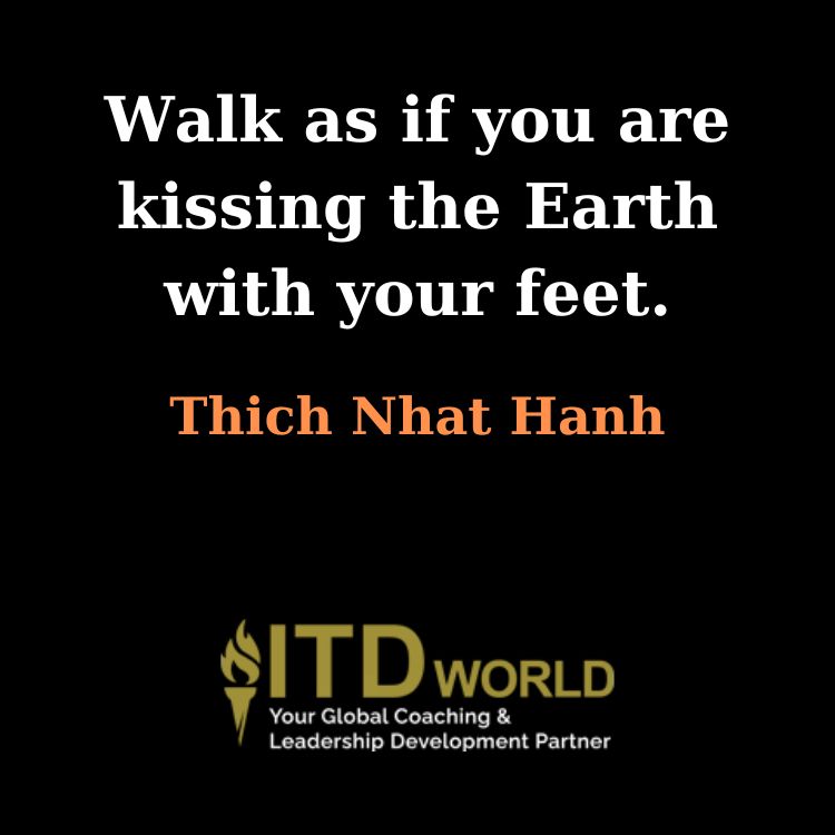 walk as if you are kissing the earth