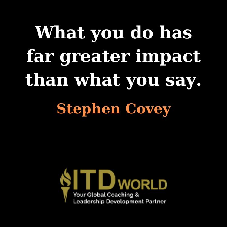 what you do has far greater impact than what you say
