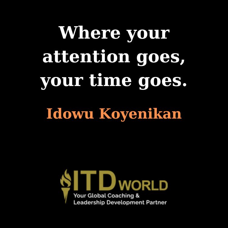 where your attention goes your time goes