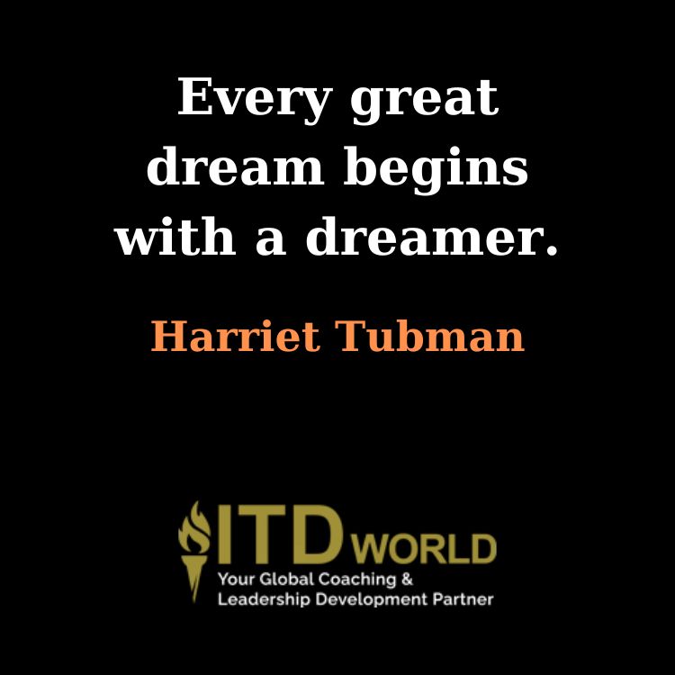 every great dream begins with a dreamer