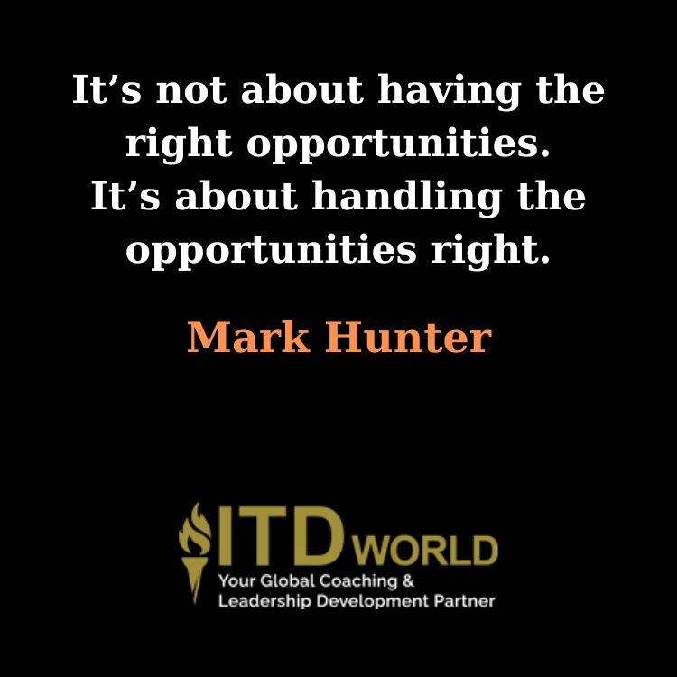 handling the opportunities right