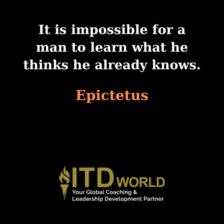 it is impossible for a man to learn what he thinks he already knows
