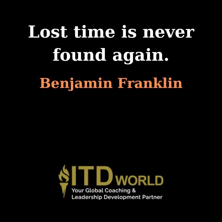 lost time is never found again