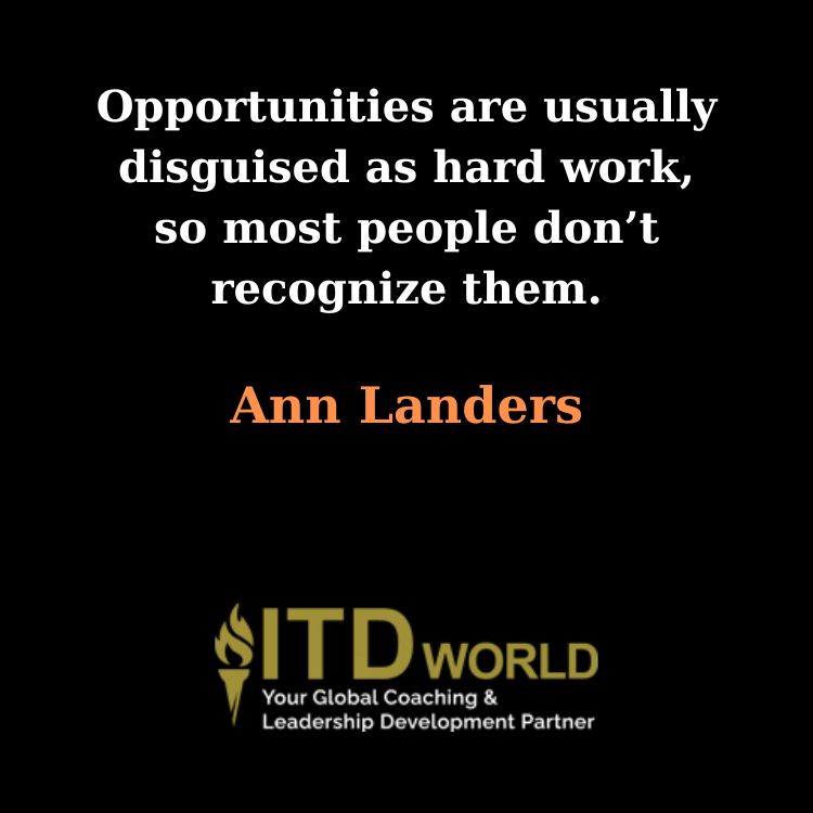 opportunities are usually disguised as hard work