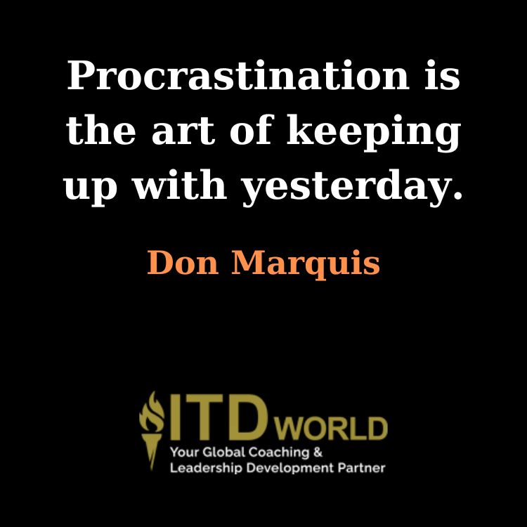 procrastination the art of keeping up with yesterday