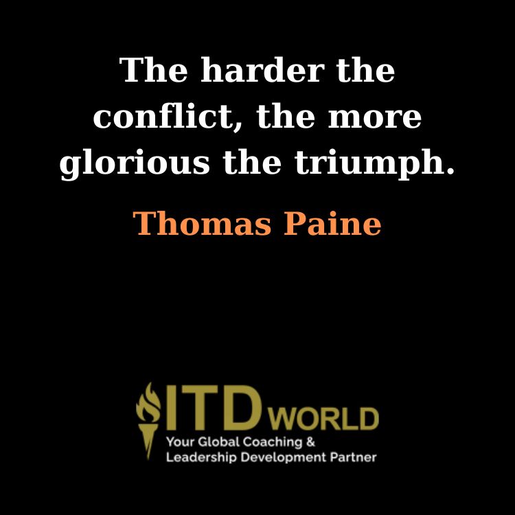 the harder the conflict the more glorious the triumph