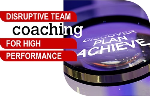 Disruptive team coaching