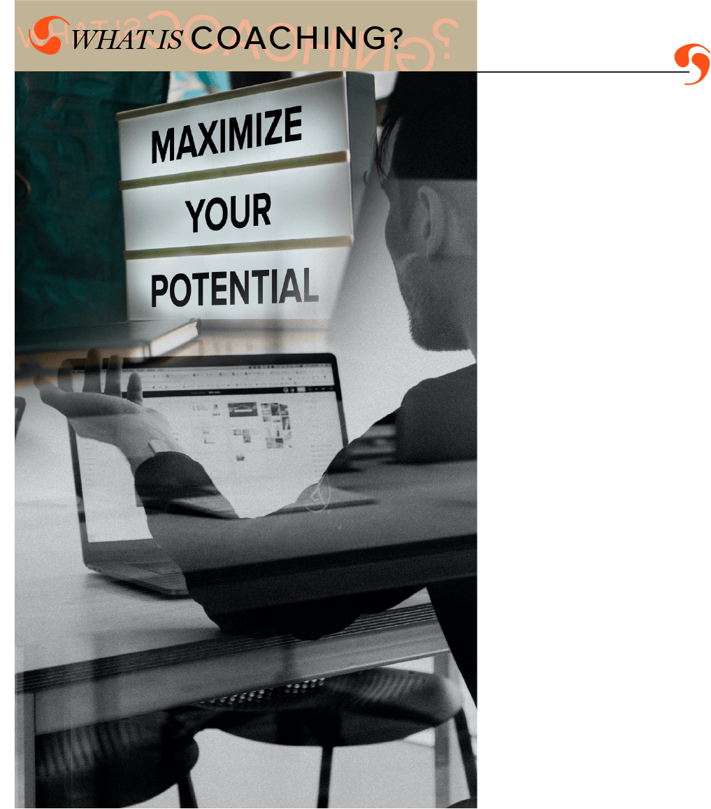 Coaching to maximize your potential