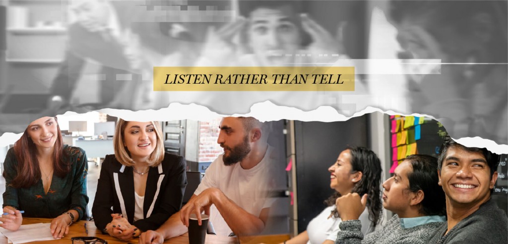 Listen rather than tell