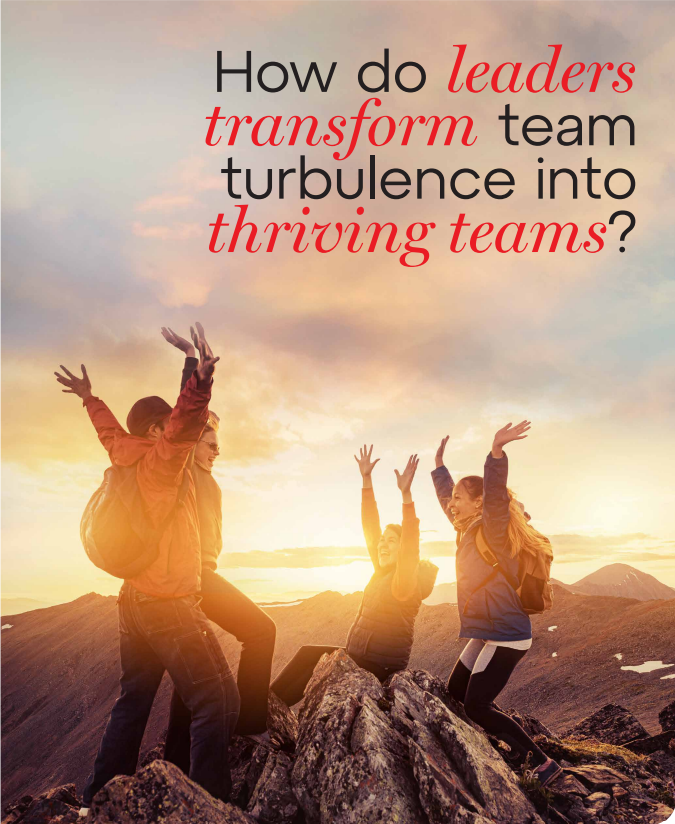 How do leaders transform team turbulence into thriving teams?